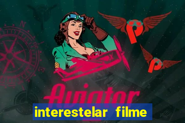 interestelar filme completo dublado google drive